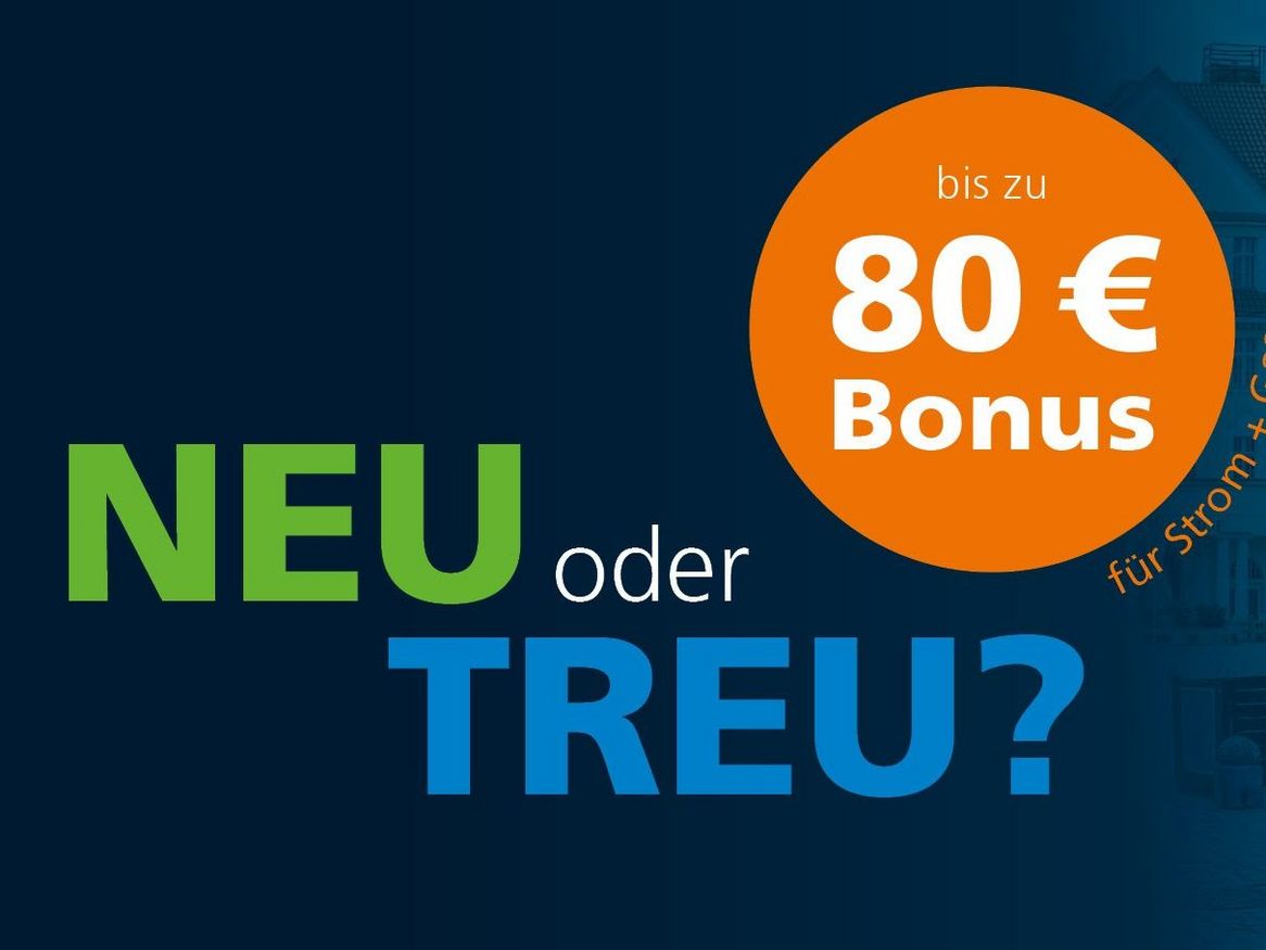 Neu oder treu. 80 Euro für Kunden der Stadtwerke in Stralsund.