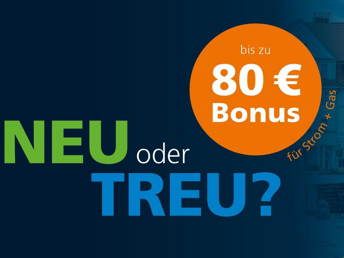 Neu oder treu. 80 Euro für Kunden der Stadtwerke in Stralsund.